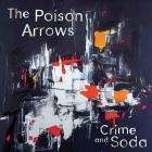 The Poison Arrows - Crime and Soda