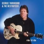 George Thorogood & The Destroyers - - Ride Til I Die  