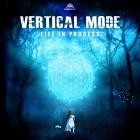 Vertical Mode - Life In Process