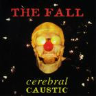 The Fall - - Cerebral Caustic (Expanded Edition)  