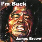 James Brown - - Im Back  
