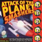 The Planet Smashers - Attack Of The