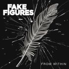 Fake Figures - From Within