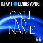 DJ AV1  Dennis Wonder - Call My Name