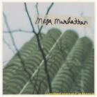 Mega Manhattan - - What Never Shows  