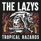 The Lazys - - Tropical Hazards  