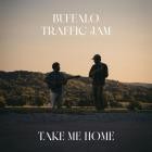 Buffalo Traffic Jam - Take Me Home