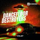 VA - Dancefloor Destroyers, Vol  27