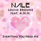 Nale & Louise Browne feat  A N H  - Everytime You Need Me