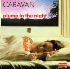 Caravan - For Girls Who Grow Plump In The Night