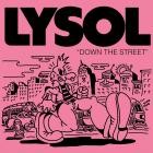 LYSOL - Down the Street