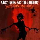 Angry Johnny And The Killbillies - Dance Dead Man Dance