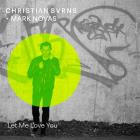 Christian Burns & Mark Novas - Let Me Love You