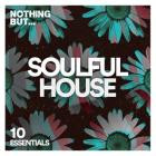 VA - Nothing But -  Soulful House Essentials, Vol  10