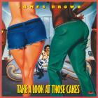 James Brown - - Take A Look At Those Cakes  