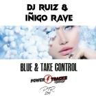 DJ Ruiz  Inigo Rave - Blue & Take Control