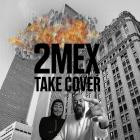 2Mex - Take Cover