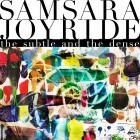 Samsara Joyride - The Subtle And The Dense