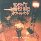Landon Smith - Don't Mind Me