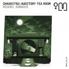 Midori Komachi - Chashitsu: Auditory Tea Room