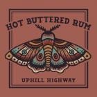Hot Buttered Rum - - Uphill Highway  