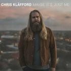 Chris Klafford - Maybe It's Just Me