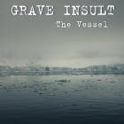 Grave Insult - The Vessel