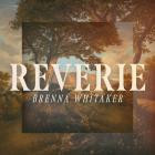 Brenna Whitaker - Reverie