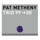 Pat Metheny - Trio 99-00