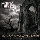 Mortal Blood - Vigil For A Hollowed Earth