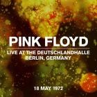 Pink Floyd - Live At The Deutschlandhalle, 18 05 1972