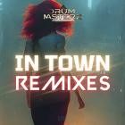 DrumMasterz - In Town (Remixes)