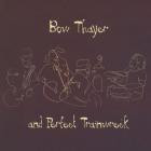 Bow Thayer - - Bow Thayer And Perfect Trainwreck  
