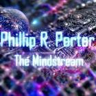 Phillip R  Porter - The Mindstream