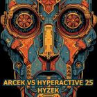 Arcek & Hyperactive 25 - Hyzek