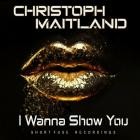 Christoph Maitland - I Wanna Show You