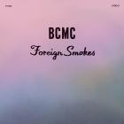 BCMC - Foreign Smokes