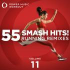 Power Music Workout - 55 Smash Hits! Running Remixes, Vol  11