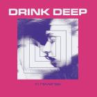 Drink Deep - In Reverse