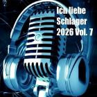 Ich Liebe Schlager 2026 Vol.7