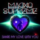 Macho Supreme - Share Your Love With You