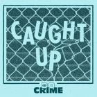 Do Crime - Caught Up