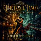 Topless & Nick Unique - Time Travel Tango (RainDropz! Remix)