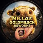 Mr  Laz - Goldmilsch Reworks