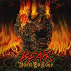 Bears - Born To Lose