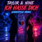 Taylor & Nine - Ich Hasse Dich (Hardstyle Mixes)