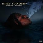 OMB Peezy x Will A Fool - Still Too Deep