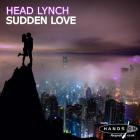 Head Lynch - Sudden Love
