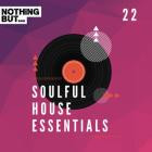 VA - Nothing But -  Soulful House Essentials, Vol  22