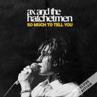 Ax And The Hatchetmen - So Much To Tell You
